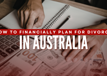 How to Financially Plan for Divorce in Australia