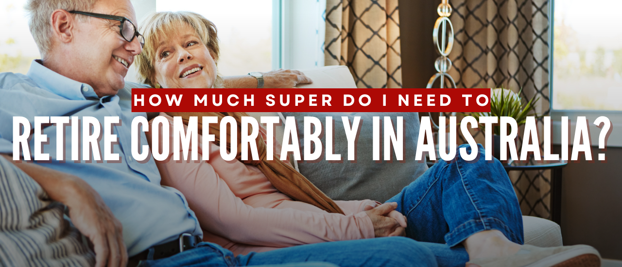 How Much Super Do I Need to Retire Comfortably in Australia